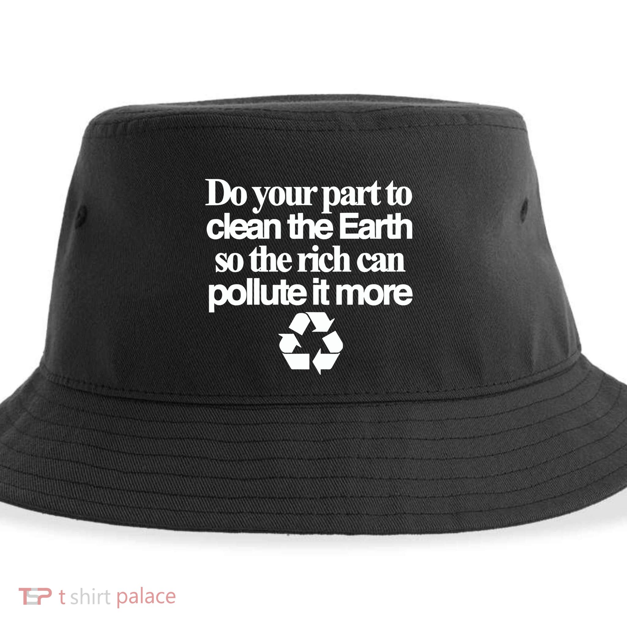 Do Your Part To Clean The Earth So The Rich Can Pollute It More Sustainable Bucket Hat