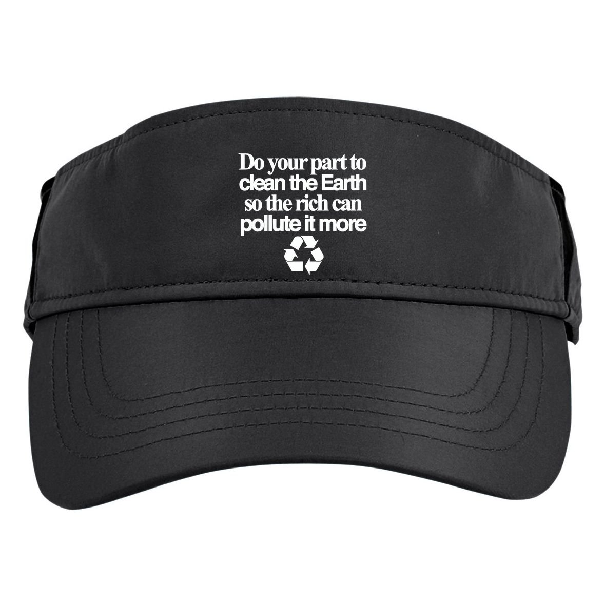 Do Your Part To Clean The Earth So The Rich Can Pollute It More Adult Drive Performance Visor