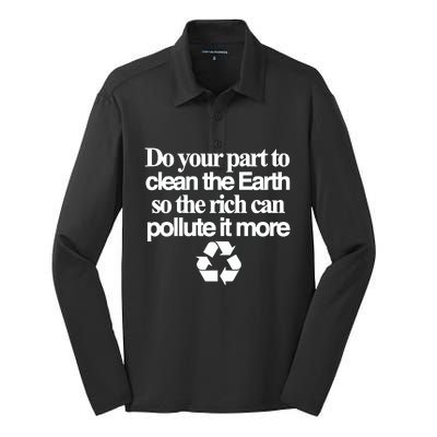 Do Your Part To Clean The Earth So The Rich Can Pollute It More Silk Touch Performance Long Sleeve Polo