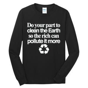 Do Your Part To Clean The Earth So The Rich Can Pollute It More Tall Long Sleeve T-Shirt