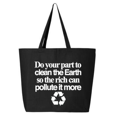 Do Your Part To Clean The Earth So The Rich Can Pollute It More 25L Jumbo Tote