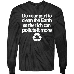 Do Your Part To Clean The Earth So The Rich Can Pollute It More Tie-Dye Long Sleeve Shirt