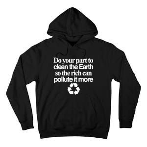 Do Your Part To Clean The Earth So The Rich Can Pollute It More Tall Hoodie