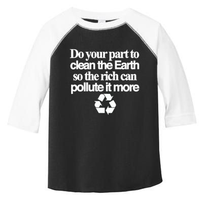 Do Your Part To Clean The Earth So The Rich Can Pollute It More Toddler Fine Jersey T-Shirt
