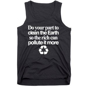 Do Your Part To Clean The Earth So The Rich Can Pollute It More Tank Top