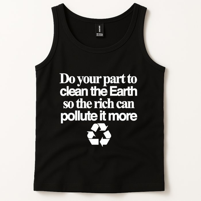 Do Your Part To Clean The Earth So The Rich Can Pollute It More Tank Top
