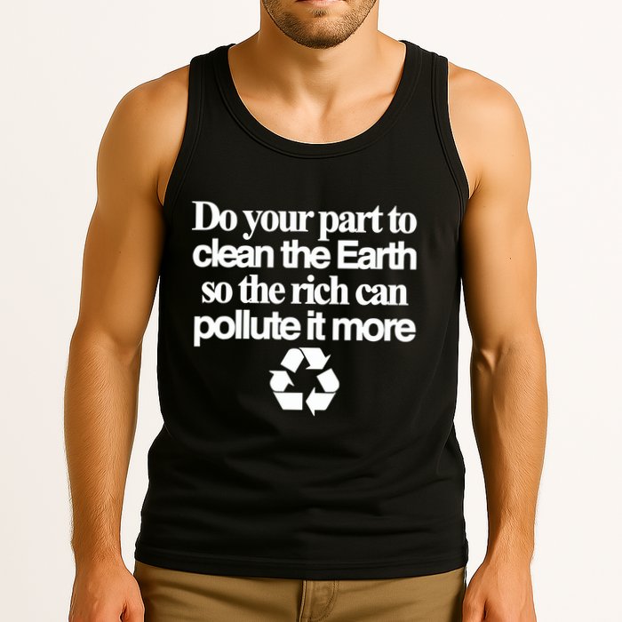 Do Your Part To Clean The Earth So The Rich Can Pollute It More Tank Top