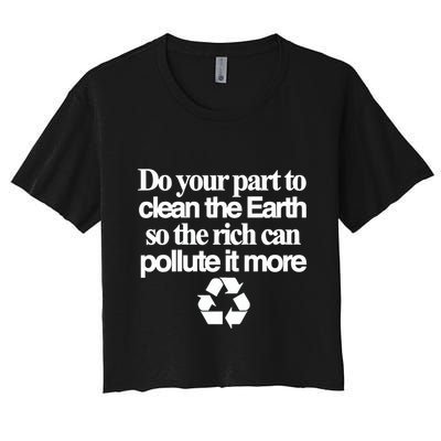 Do Your Part To Clean The Earth So The Rich Can Pollute It More Crop Top