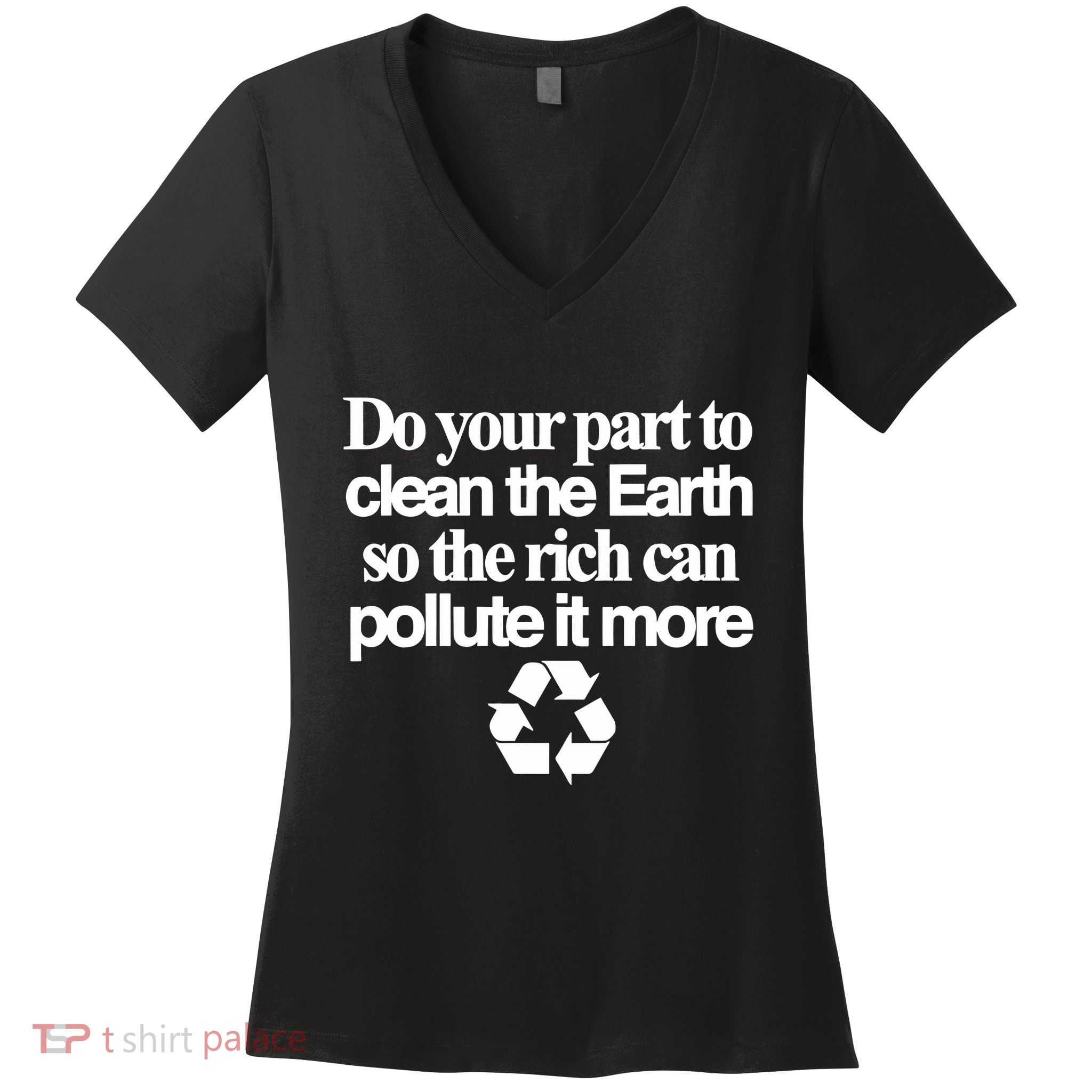 Do Your Part To Clean The Earth So The Rich Can Pollute It More Women's V-Neck T-Shirt