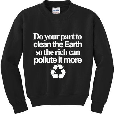 Do Your Part To Clean The Earth So The Rich Can Pollute It More Kids Sweatshirt
