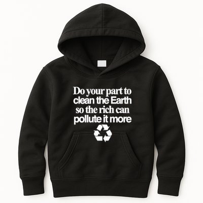 Do Your Part To Clean The Earth So The Rich Can Pollute It More Kids Hoodie