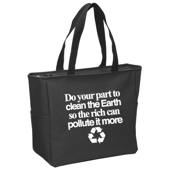 Do Your Part To Clean The Earth So The Rich Can Pollute It More Zip Tote Bag
