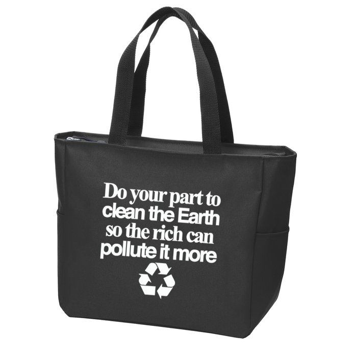 Do Your Part To Clean The Earth So The Rich Can Pollute It More Zip Tote Bag
