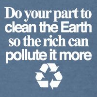 Do Your Part To Clean The Earth So The Rich Can Pollute It More Garment-Dyed Sweatshirt