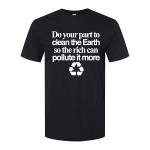 Do Your Part To Clean The Earth So The Rich Can Pollute It More Softstyle CVC T-Shirt