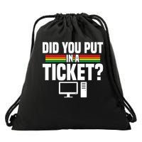 Did You Put In A Ticket Computer Support Work Drawstring Bag