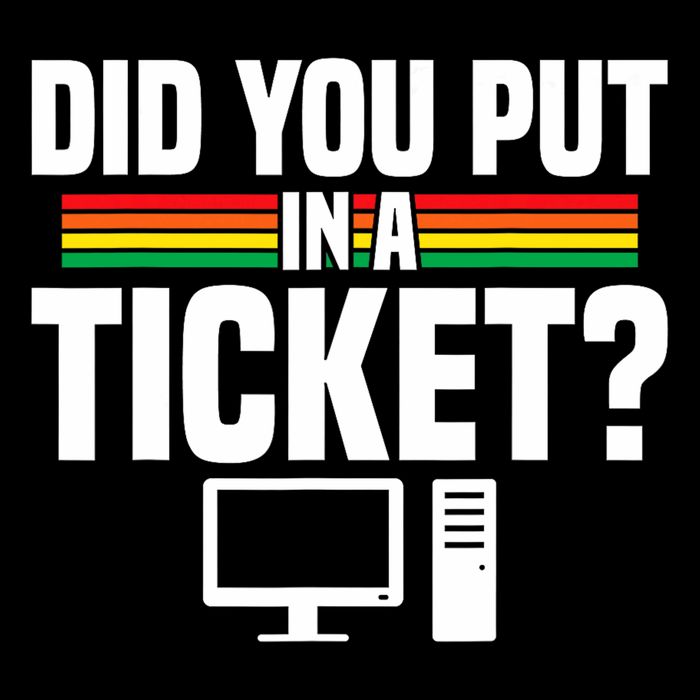 Did You Put In A Ticket Computer Support Work Toddler T-Shirt