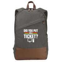 Did You Put In A Ticket Computer Support Work Cotton Canvas Backpack