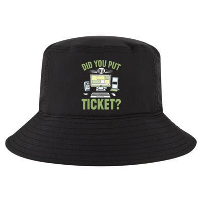 Did You Put In A Ticket Computer Support Work Funny Gift Cool Comfort Performance Bucket Hat