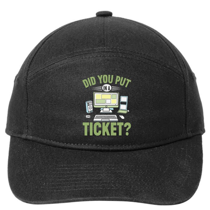 Did You Put In A Ticket Computer Support Work Funny Gift 7-Panel Snapback Hat