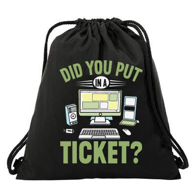 Did You Put In A Ticket Computer Support Work Funny Gift Drawstring Bag