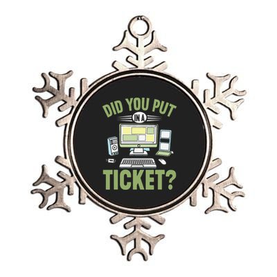 Did You Put In A Ticket Computer Support Work Funny Gift Metallic Star Ornament