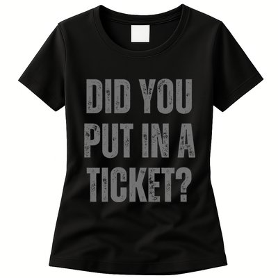 Did You Put In A Ticket It Network Administrator Help Desk User Support Women's T-Shirt