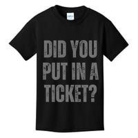 Did You Put In A Ticket It Network Administrator Help Desk User Support Kids T-Shirt