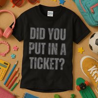 Did You Put In A Ticket It Network Administrator Help Desk User Support Kids T-Shirt