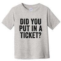 Did You Put In A Ticket It Network Administrator Help Desk User Support Toddler T-Shirt