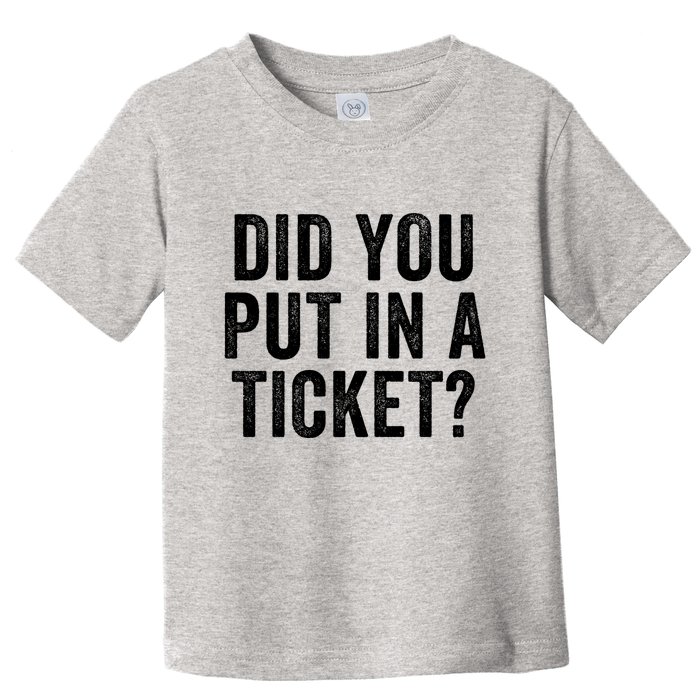 Did You Put In A Ticket It Network Administrator Help Desk User Support Toddler T-Shirt