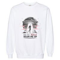 Did You Really Beam Me Up Taylor Lover Garment-Dyed Sweatshirt