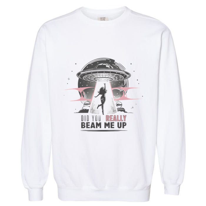 Did You Really Beam Me Up Taylor Lover Garment-Dyed Sweatshirt