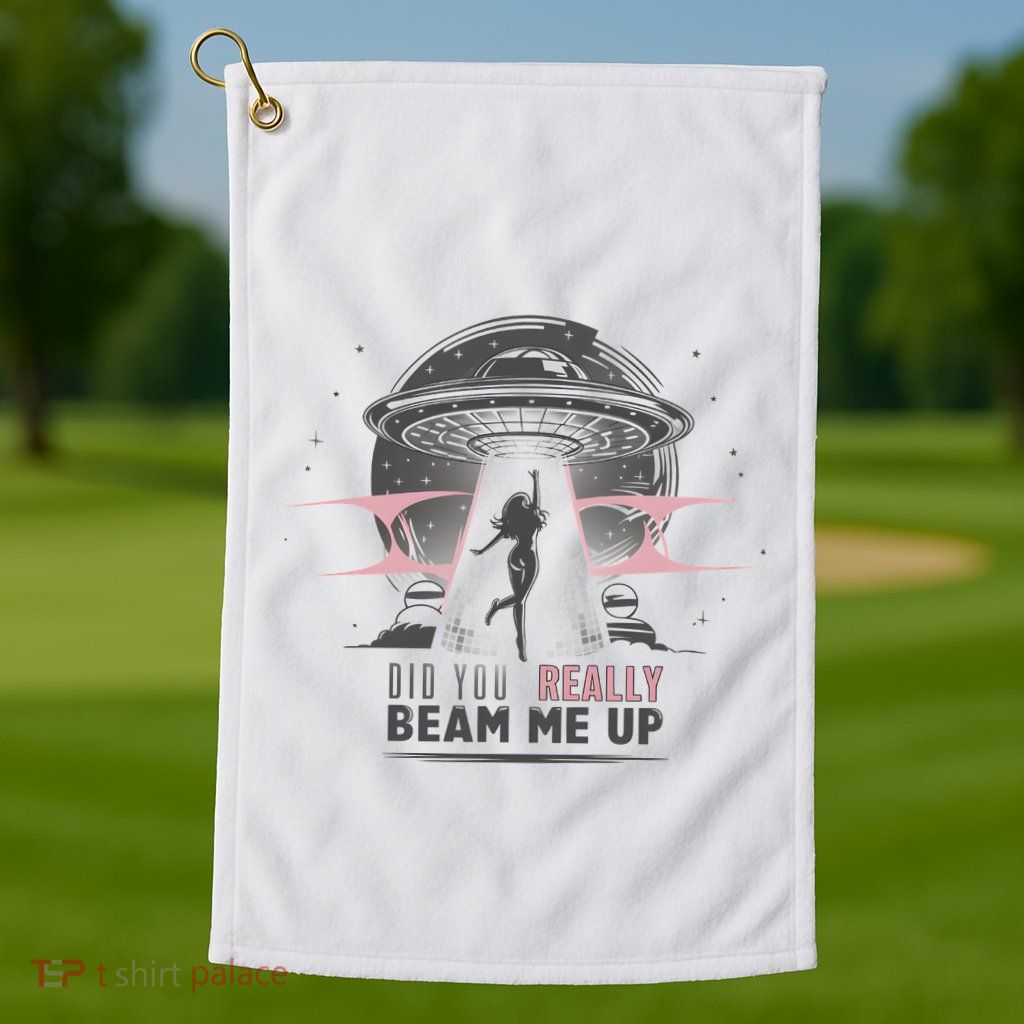 Did You Really Beam Me Up Taylor Lover Golf Towel