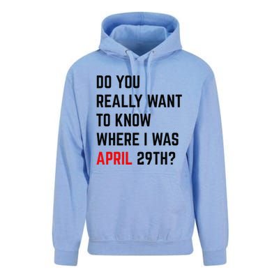 Do You Really Want To Know Where I Was April 29th Unisex Surf Hoodie