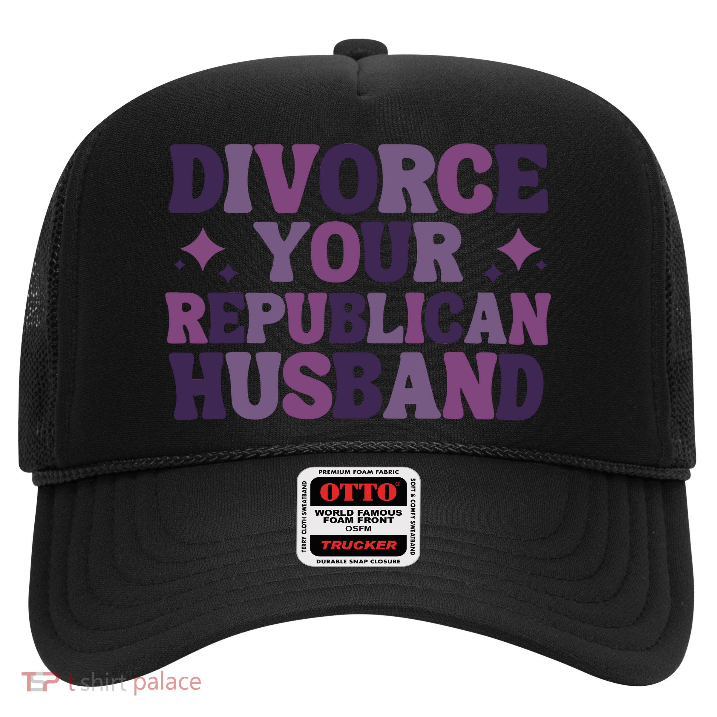 Divorce Your Republican Husband Trucker Hat