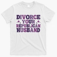 Divorce Your Republican Husband T-Shirt