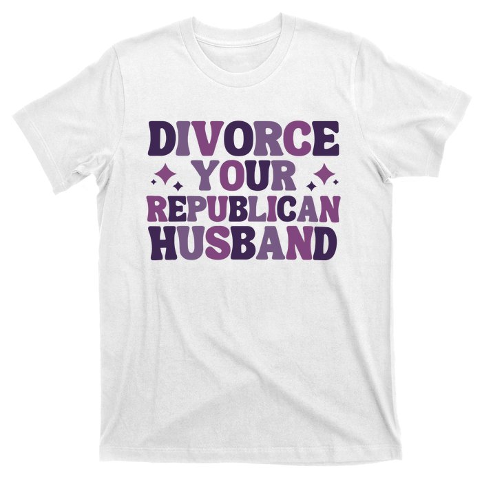 Divorce Your Republican Husband T-Shirt