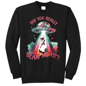 Did You Really Beam Me Up Tall Sweatshirt