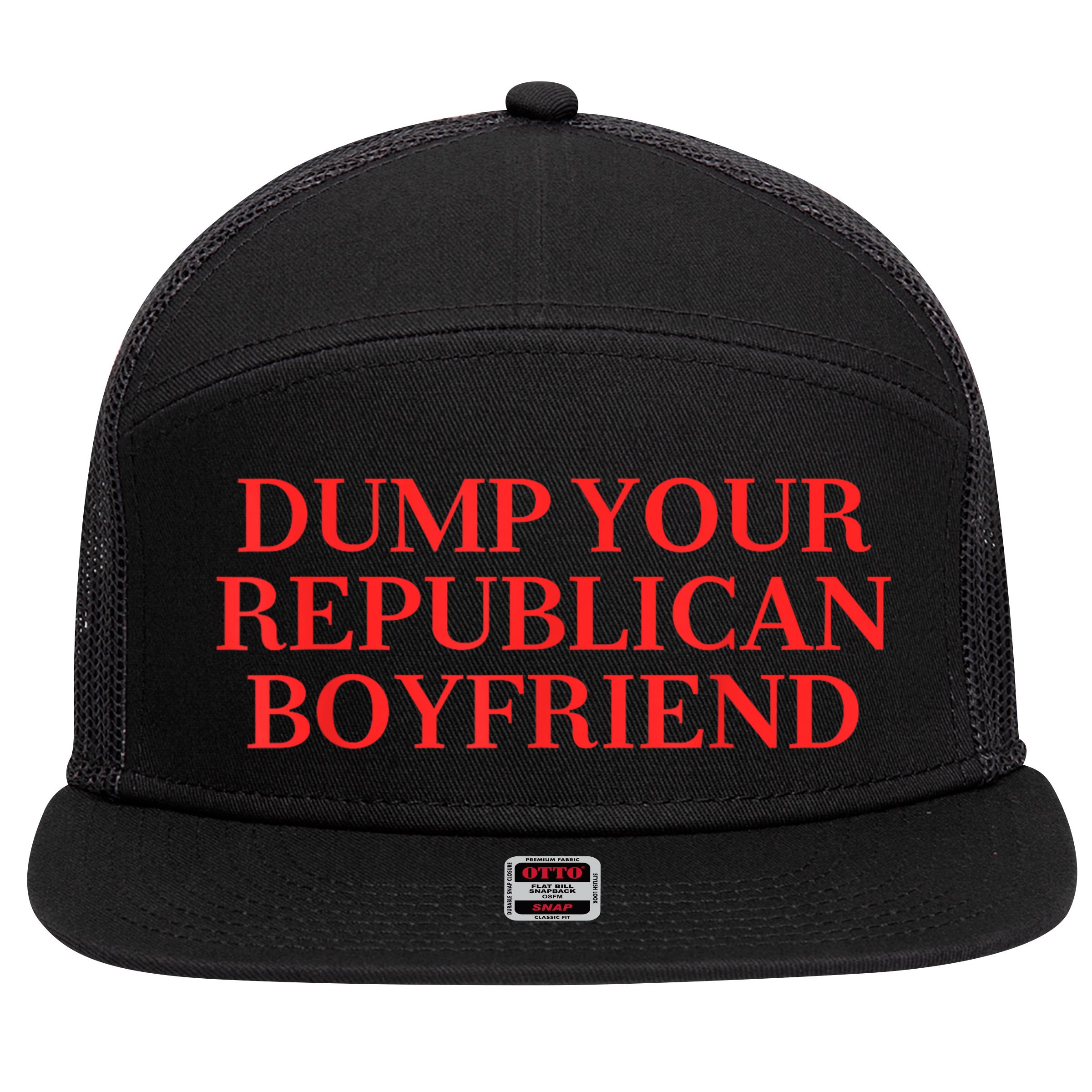 Dump Your Republican Boyfriend Funny Quote 7 Panel Mesh Trucker Snapback Hat