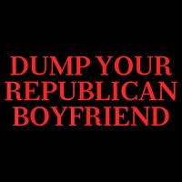 Dump Your Republican Boyfriend Funny Quote Cooling Performance Crew T-Shirt