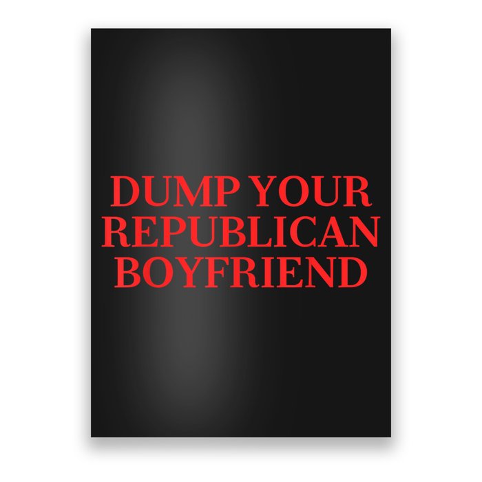 Dump Your Republican Boyfriend Funny Quote Poster