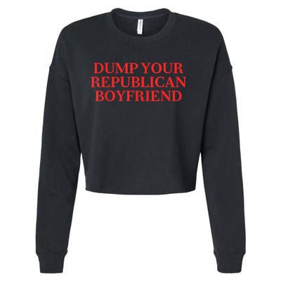 Dump Your Republican Boyfriend Funny Quote Cropped Pullover Crew