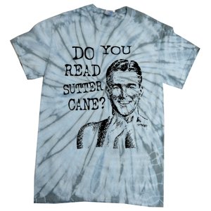 Do You Read Sutter Cane Humorous Tie-Dye T-Shirt