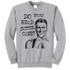 Do You Read Sutter Cane Humorous Tall Sweatshirt