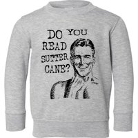 Do You Read Sutter Cane Humorous Toddler Sweatshirt