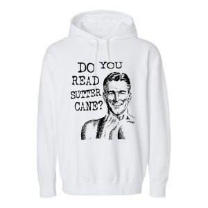 Do You Read Sutter Cane Humorous Garment-Dyed Fleece Hoodie