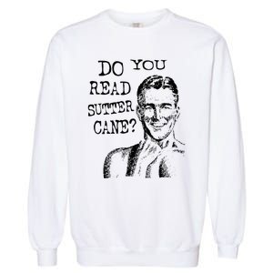 Do You Read Sutter Cane Humorous Garment-Dyed Sweatshirt