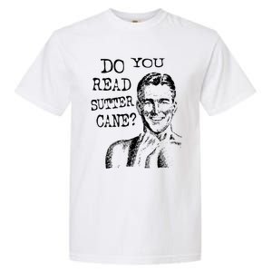 Do You Read Sutter Cane Humorous Garment-Dyed Heavyweight T-Shirt