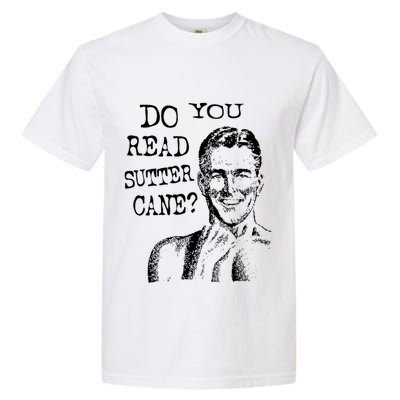 Do You Read Sutter Cane Humorous Garment-Dyed Heavyweight T-Shirt